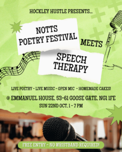 Poster advertising Emmanuel House's poetry event as part of Hockley Hustle. "Notts Poetry Festival meets Speech Therapy" 22nd Oct, 1-7pm