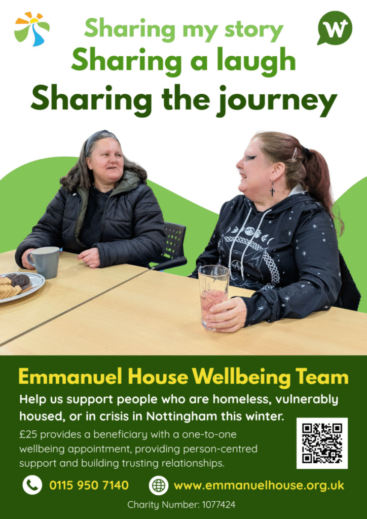 Emmanuel House Winter Appeal poster 2: Sharing my story, sharing a laugh, sharing the journey. The picture shows two female service users at Emmanuel House's Women's Group. They are having a chat and smiling. One of the women has a cup of tea and the other has a glass of squash, there is a plate of biscuits on the table.